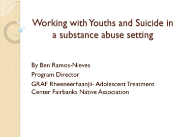 Working with Youth and Suicide in a Substance Abuse Setting